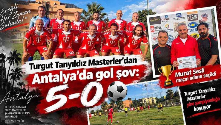 Turgut Tanyıldız Masterler’dan Antalya’da gol şov: 5-0